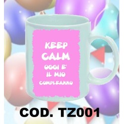 tazza 8 x 10 keep calm oggi e il mio compleanno