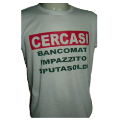 t-shirt con frase .cercasi bancomat... taglie assortite S-M-L-XL-XXL