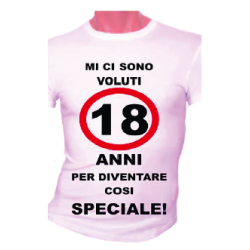 t-shirt con frase simpatica .mi ci sono voluti 18 anni per diventare cosi speciale... taglie assortite S-M-L-XL-XXL