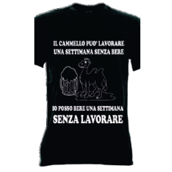 t-shirt frase spiritosa .il cammello puo lavorare una settimana senza bere. taglie assortite S-M-L-XL-XXL