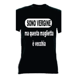 t-shirt frase spiritosa .sono vergine ma questa maglietta è vecchia. taglie assortite S-M-L-XL-XXL