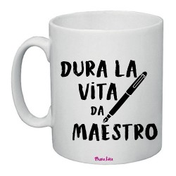 Tazza in ceramica con scritta Dura la vita da Maestro