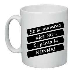 tazza in ceramica se la mamma dice no...ci pensa la nonna!