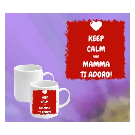 Tazzina caffe' personalizzata ( keep calm and mamma ti adoro)