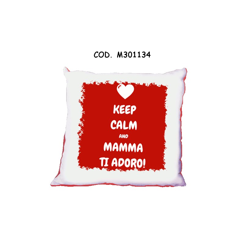 Cuscini 40x40 ( keep calm and mamma ti adoro)